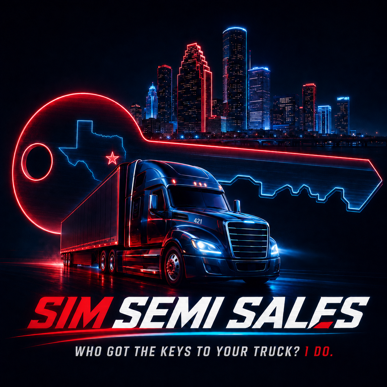 Sim Semi Sales: a semi truck, Texas key and Houston skyline in red and blue neon. Who got the keys to your truck? I do.